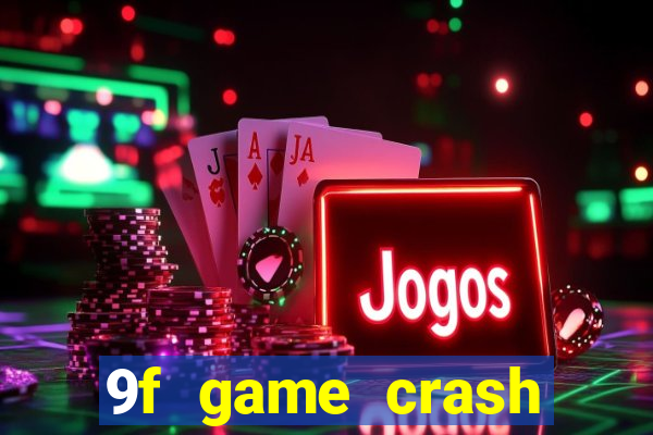 9f game crash ganhar dinheiro