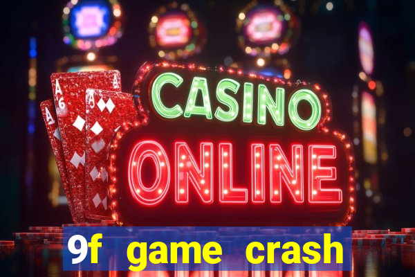 9f game crash ganhar dinheiro