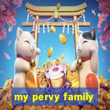 my pervy family