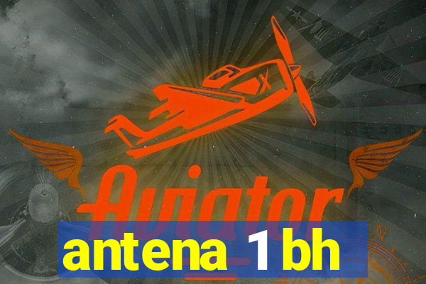 antena 1 bh