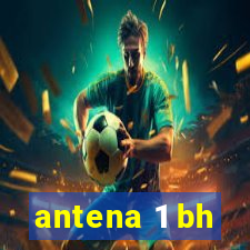 antena 1 bh