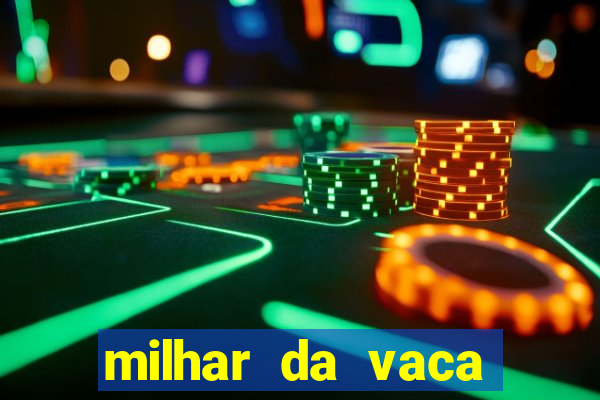 milhar da vaca mais atrasada