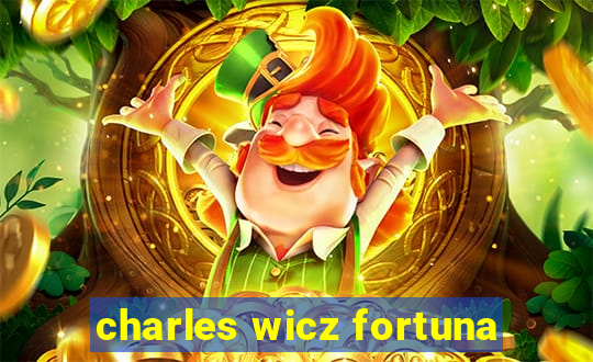 charles wicz fortuna