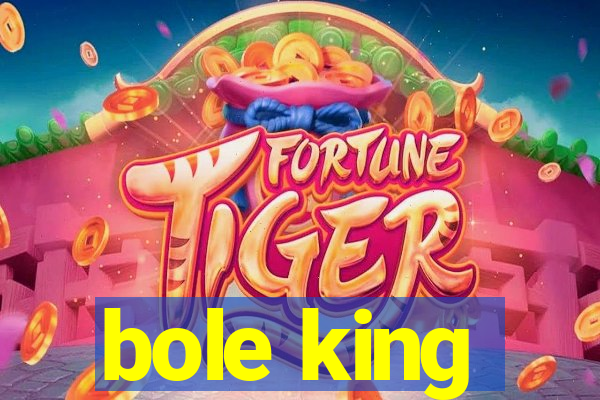 bole king