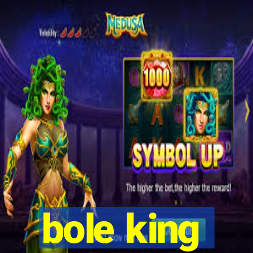 bole king