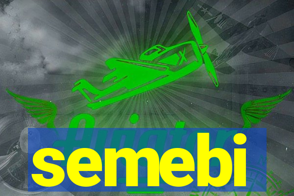 semebi