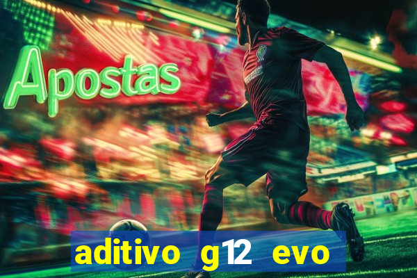 aditivo g12 evo ficha tecnica