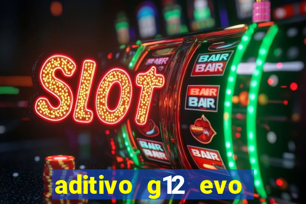 aditivo g12 evo ficha tecnica