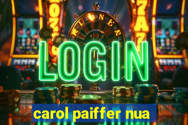 carol paiffer nua