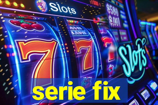 serie fix