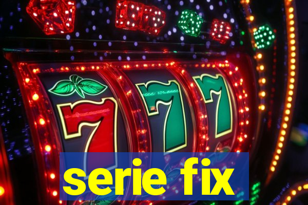 serie fix