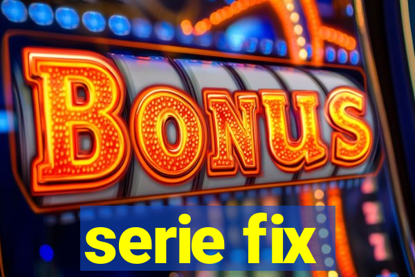 serie fix