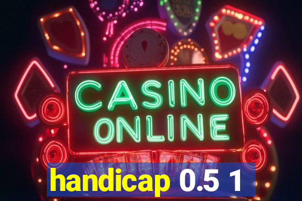 handicap 0.5 1