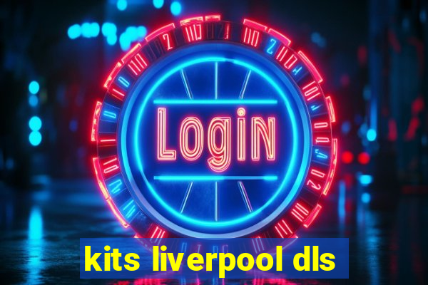 kits liverpool dls