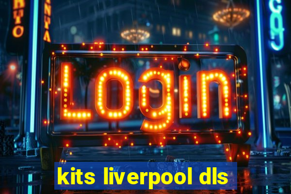 kits liverpool dls