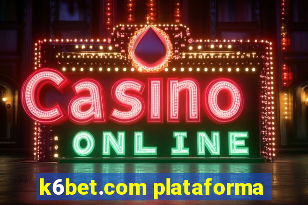 k6bet.com plataforma