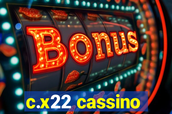 c.x22 cassino