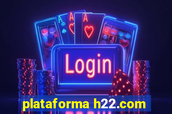 plataforma h22.com