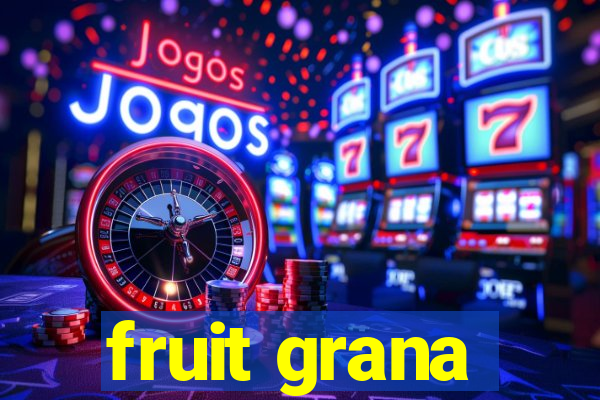 fruit grana