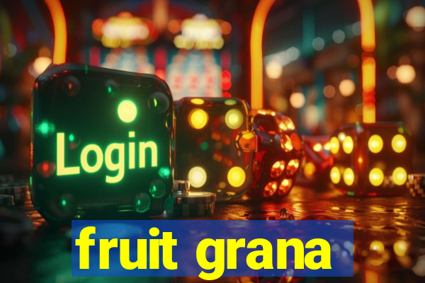 fruit grana