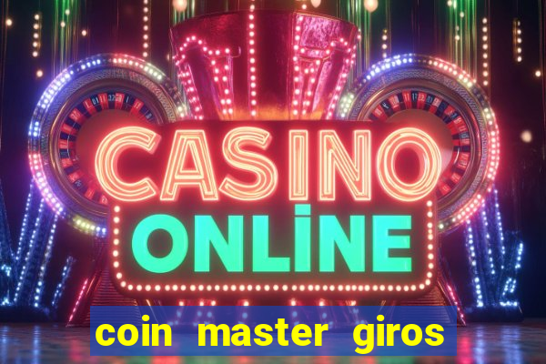 coin master giros gratis toda hora