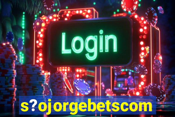 s?ojorgebetscom