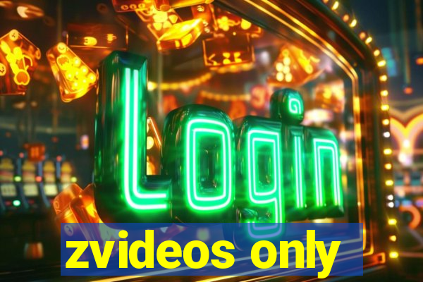 zvideos only