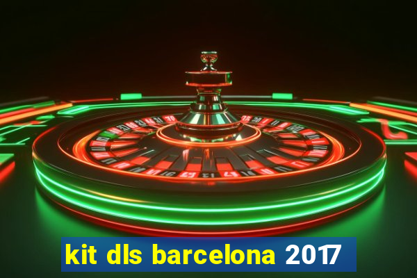 kit dls barcelona 2017