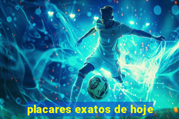 placares exatos de hoje