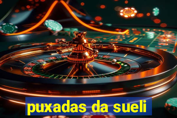 puxadas da sueli