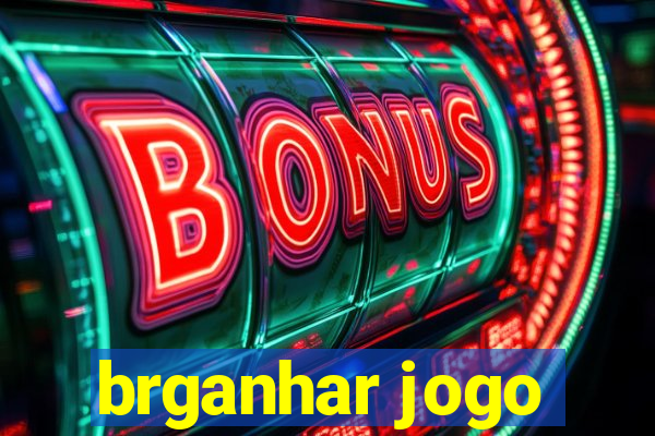 brganhar jogo
