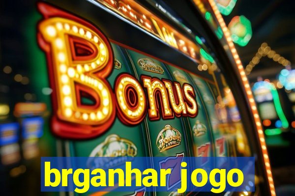 brganhar jogo