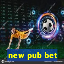 new pub bet