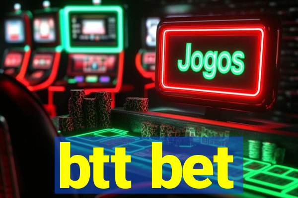 btt bet