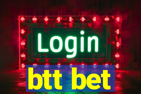 btt bet