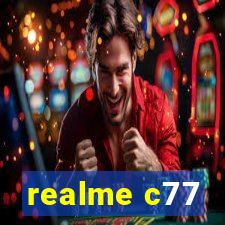 realme c77