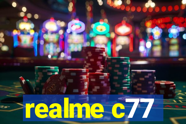 realme c77