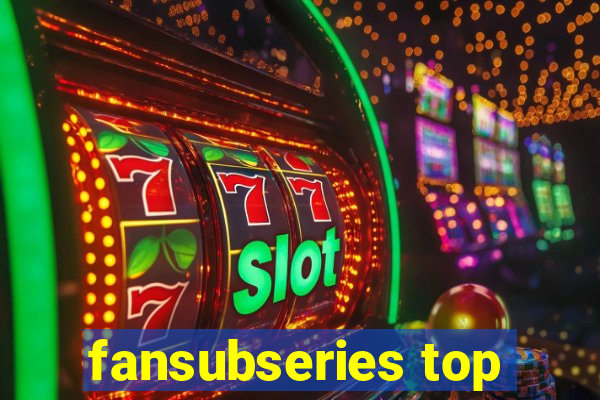fansubseries top