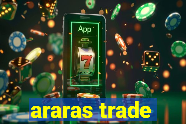 araras trade