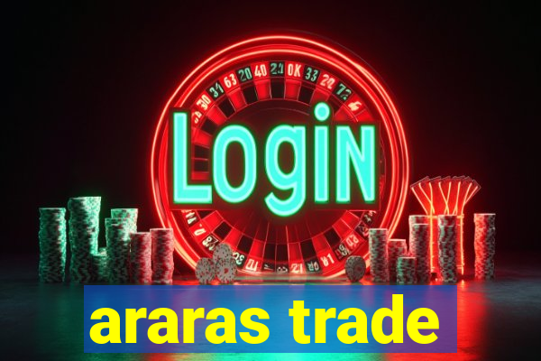 araras trade