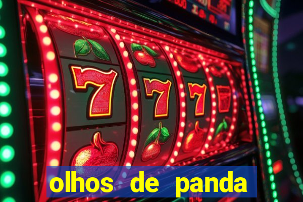 olhos de panda trauma olhos de panda significado