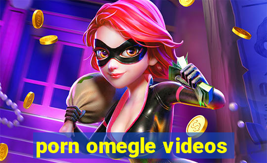 porn omegle videos