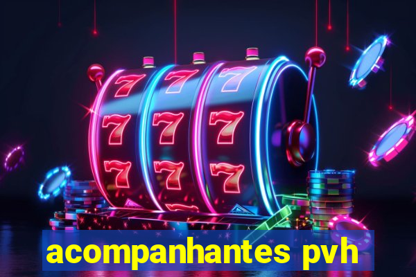 acompanhantes pvh