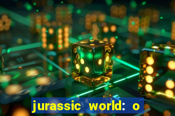 jurassic world: o mundo dos dinossauros filme completo dublado youtube