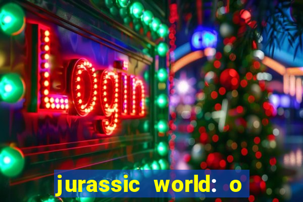 jurassic world: o mundo dos dinossauros filme completo dublado youtube