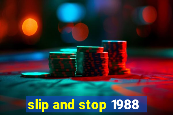 slip and stop 1988