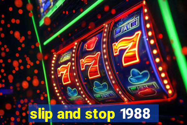 slip and stop 1988