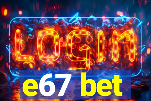 e67 bet