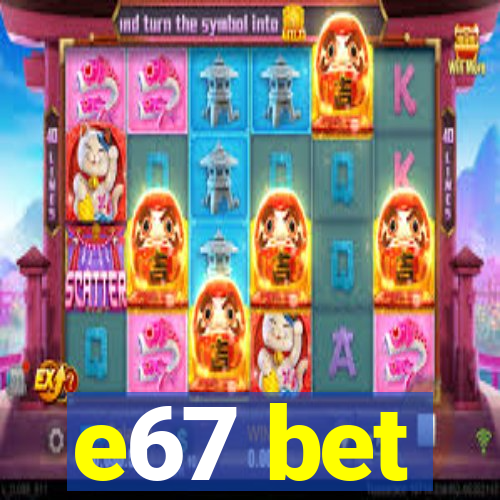 e67 bet