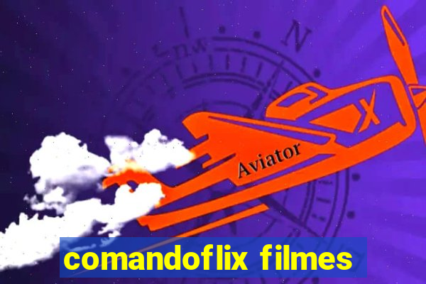 comandoflix filmes